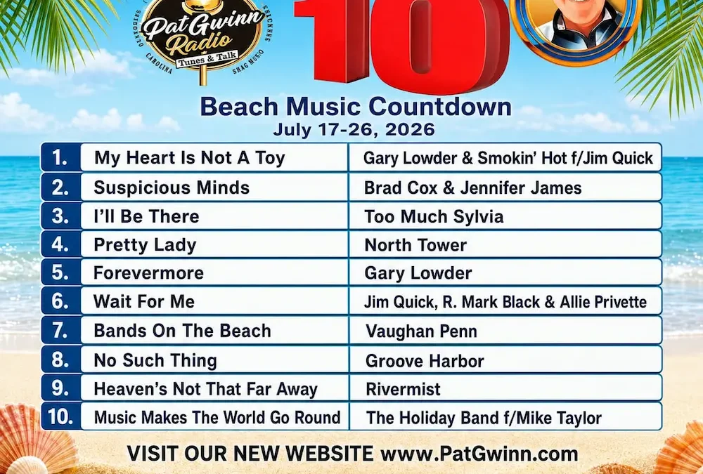 Pat Gwinn At The Beach™ Top 10 Beach Music Countdown – July 17–26, 2026